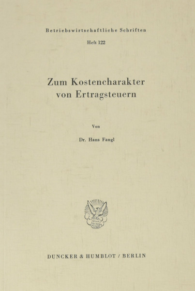 Zum Kostencharakter von Ertragsteuern. (Betriebswirtschaftliche Schriften, Band 122)