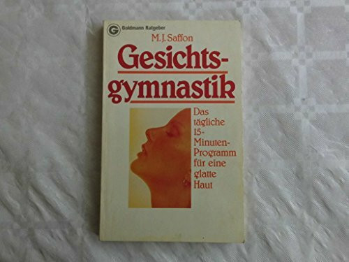 Gesichtsgymnastik. Das tägliche 15- Minuten- Programm für eine glatte Haut.