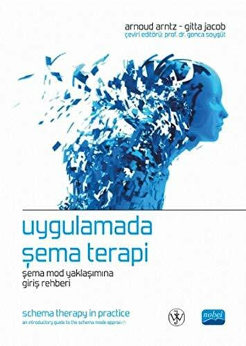 Uygulamada Sema Terapi: Sema Mod Yaklasimina Giris Rehberi: Şema Mod Yaklaşımına Giriş Rehberi