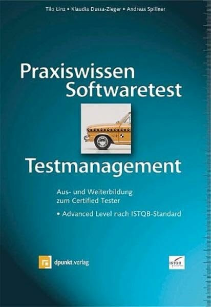 Praxiswissen Softwaretest - Testmanagement: Aus- und Weiterbildung zum Certified Tester - Advanced Level nach ISTQB-Standard (iSQI-Reihe)