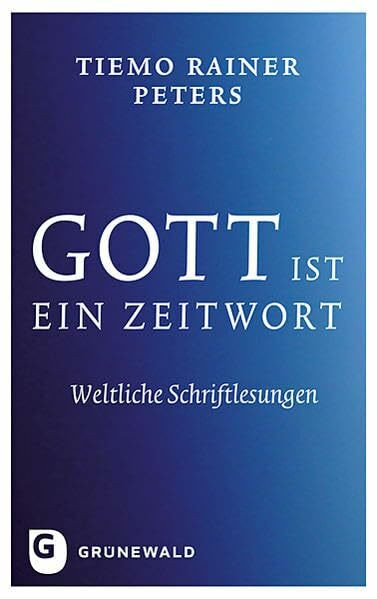 Gott ist ein Zeitwort - Weltliche Schriftlesungen