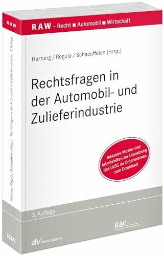 Rechtsfragen in der Automobil- und Zulieferindustrie: Inklusive Muster und Arbeitshilfen zur Umsetzung des LkSG im Unternehmen zum Download (RAW ... Recht - Automobil - Wirtschaft)