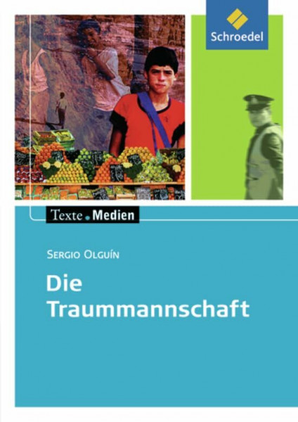 Texte.Medien: Sergio Olguín: Die Traummannschaft: Textausgabe mit Materialien