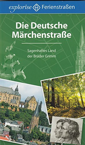 Die Deutsche Märchenstraße: Sagenhaftes Land der Brüder Grimm