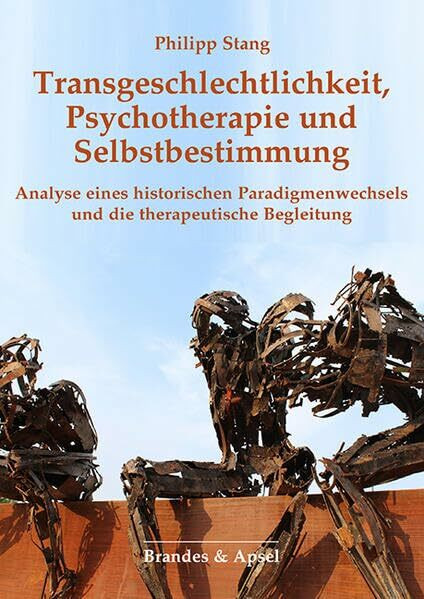 Transgeschlechtlichkeit, Psychotherapie und Selbstbestimmung: Analyse eines historischen Paradigmenwechsels und die therapeutische Begleitung