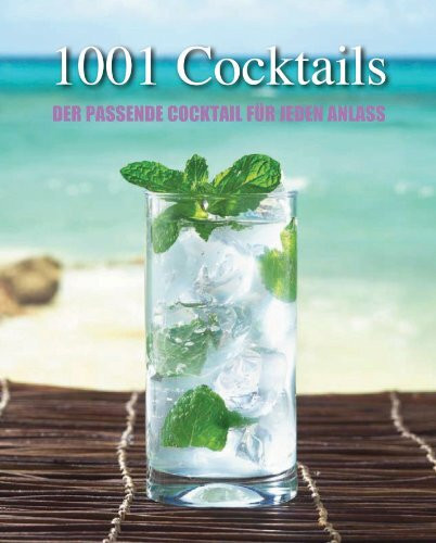 Greatest Ever: 1001 Cocktails: Der passende Cocktail für jeden Anlass