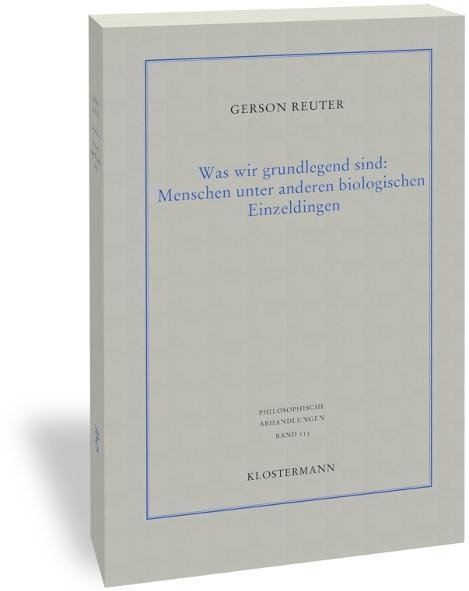 Was wir grundlegend sind: Menschen unter anderen biologischen Einzeldingen