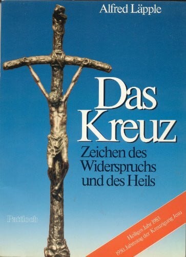 Das Kreuz. Zeichen des Widerspruchs und des Heils