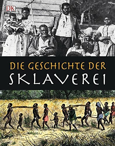 Die Geschichte der Sklaverei