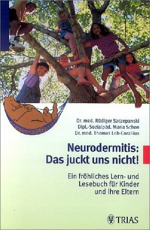 Neurodermitis: Das juckt uns nicht!: Ein fröhliches Lern- und Lesebuch für Kinder und ihre Eltern
