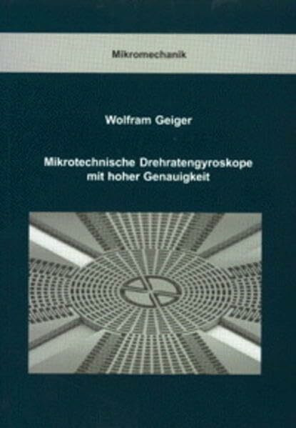 Mikrotechnische Drehratengyroskope mit hoher Genauigkeit (Berichte aus der Mikromechanik)