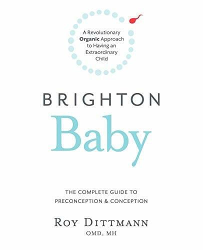 Brighton Baby a Revolutionary Organic Approach to Having an Extraordinary Child: The Complete Guide to Preconception and Conception