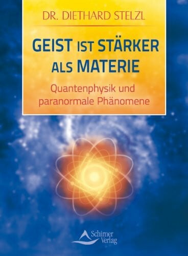 Geist ist stärker als Materie: Quantenphysik und paranormale Phänomene