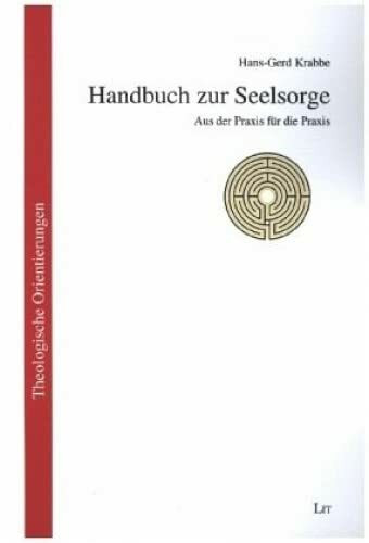 Handbuch zur Seelsorge: Aus der Praxis für die Praxis