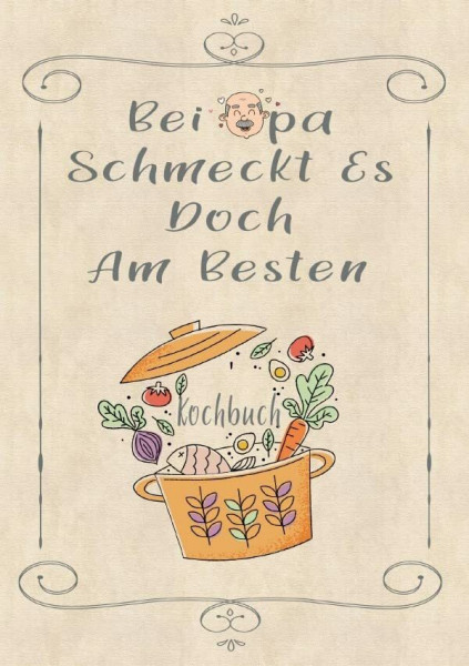 Rezeptbuch zum Selberschreiben - Bei Opa schmeckt es doch am besten - Rezeptbuch zum Selbst Schreiben - Kochbuch zum Selberschreiben: Rezeptbuch - ... DINA5 | Geschenk für den Opa und Hobbyköche