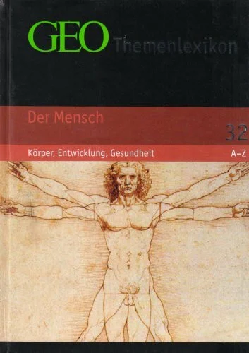 GEO Themenlexikon Band 32: Der Mensch - Körper, Entwicklung, Gesundheit