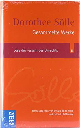 Löse die Fesseln des Unrechts: Gesammelte Werke, Band 11