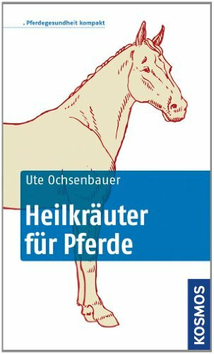 Heilkräuter für Pferde: Pferdegesundheit kompakt