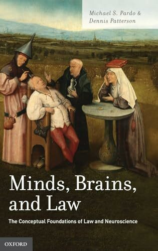 Minds, Brains, and Law: The Conceptual Foundations of Law and Neuroscience
