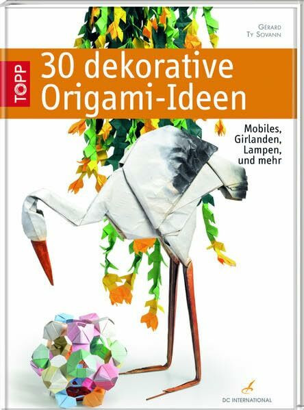 DC International: 30 dekorative Origami-Ideen: Mobiles, Girlanden, Lampen und mehr