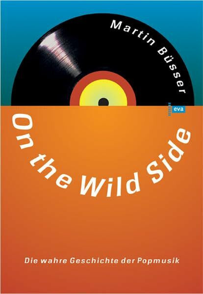 On the Wild Side. Die wahre Geschichte der Popmusik