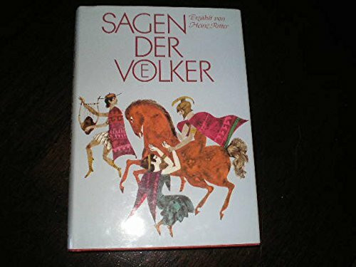 Sagen der Völker: Von Atlantis, den Griechen und Germanen zu den Streitern für das Christentum. Nach den Quellen neu erzählt