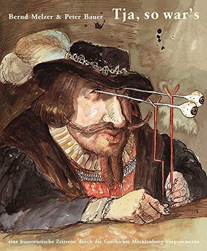 Tja, so war's: Eine humoristische Zeitreise durch die Geschichte Mecklenburg-Vorpommerns
