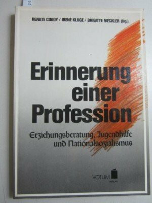 Erinnerung einer Profession. Erziehungsberatung, Jugendhilfe und Nationalsozialismus