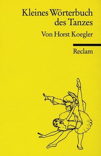 Kleines Wörterbuch des Tanzes: (Reclam Wissen) (Reclams Universal-Bibliothek)