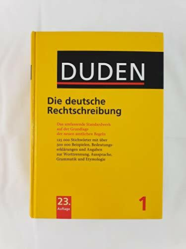 Duden - Die deutsche Rechtschreibung: Das umfassende Standardwerk auf der Grundlage der neuen amtlichen Regeln (Duden - Deutsche Sprache in 12 Bänden)