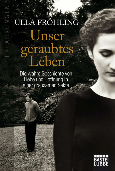 Unser geraubtes Leben: Die wahre Geschichte von Liebe und Hoffnung in einer grausamen Sekte