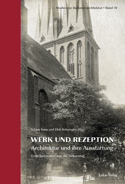 Studien zur Backsteinarchitektur / Werk und Rezeption: Architektur und ihre Ausstattung. Ernst Badstübner zum 80. Geburtstag