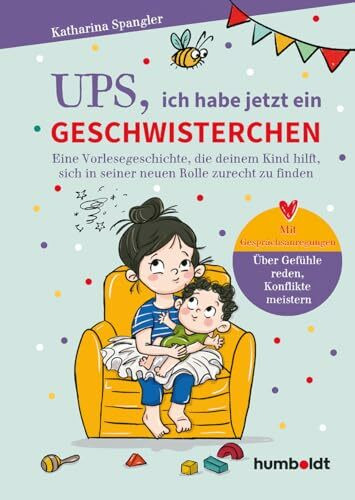 Ups, ich habe jetzt ein Geschwisterchen: Eine Vorlesegeschichte, die deinem Kind hilft, sich in seiner neuen Rolle zurechtzufinden. Mit ... meistern. Illustriert von Verena Potthast