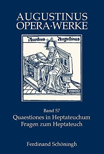 Quaestiones in Heptateuchum: Eingeleitet, übersetzt und kommentiert von Walter Groß (Augustinus Opera - Werke): Zweisprachige Ausgabe, Teil 1: Genesis–Exodus, Teil 2: Levitikus–Richter