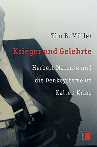 Krieger und Gelehrte. Herbert Marcuse und die Denksysteme im Kalten Krieg