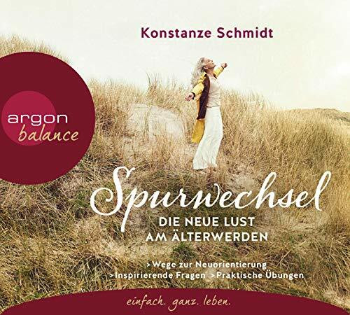 Spurwechsel – Die neue Lust am Älterwerden: Inspirierende Impulse und Fragen für eine Neuorientierung
