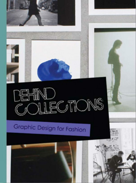 Behind Collections: Graphic Design and Promotion for Fashion Brands. By Viction Workshop