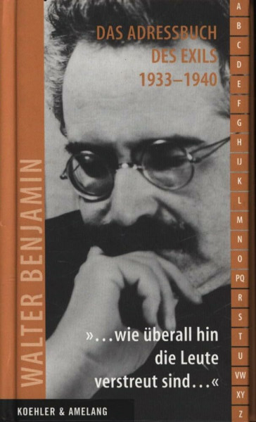 »… wie überall hin die Leute verstreut sind…": Das Adressbuch des Exils 1933 –1940. Walter Benjamin