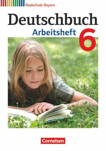 Deutschbuch - Sprach- und Lesebuch - Realschule Bayern 2011 - 6. Jahrgangsstufe: Arbeitsheft mit Lösungen Deutschbuch - Sprach- und Lesebuch - Realschule Bayern 2011 - 6. Jahrgangsstufe: Arbeitsheft mit Lösungen