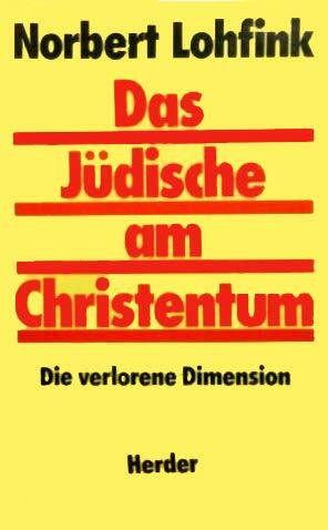 Das Jüdische am Christentum: Die verlorene Dimension