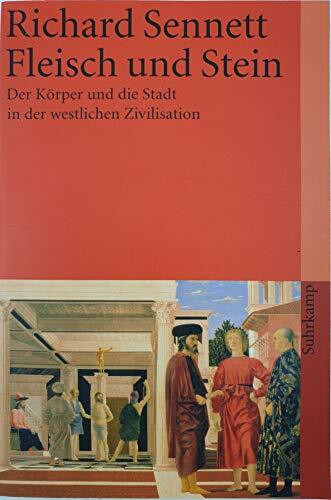 Fleisch und Stein: Der Körper und die Stadt in der westlichen Zivilisation (suhrkamp taschenbuch)