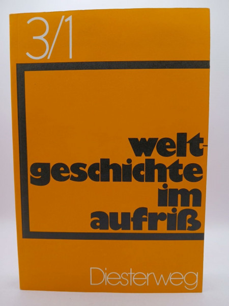 Weltgeschichte im Aufriß, Neubearbeitung, Bd.3/1, Vom Ersten Weltkrieg bis 1945: Neubearbeitung für den historisch-gesellschaftlichen Lernbereich der ... Lernbereich der Sekundarstufe II)