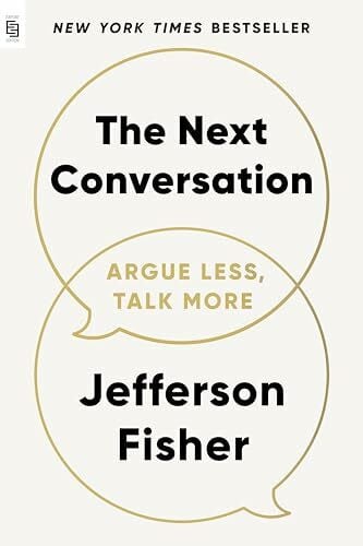 The Next Conversation: Argue Less, Talk More