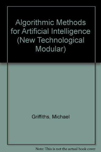 Algorithmic Methods for Artificial Intelligence (New Technological Modular S)
