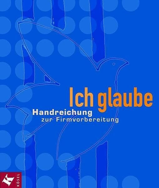 Ich glaube, Handreichung zur Firmvorbereitung, Neuausg.