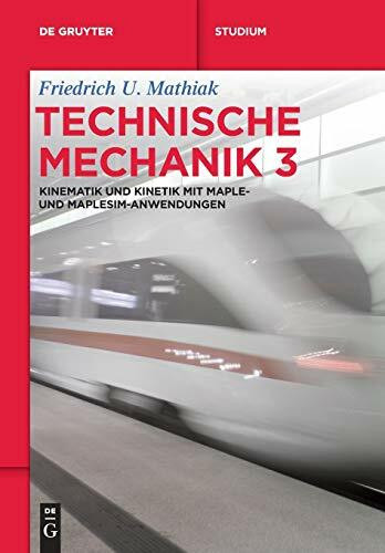 Kinematik und Kinetik mit Maple- und MapleSim-Anwendungen (De Gruyter Studium)
