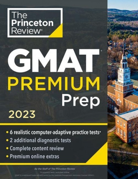 Princeton Review GMAT Premium Prep, 2023: 6 Computer-Adaptive Practice Tests + Review & Techniques + Online Tools