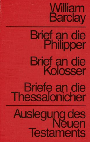 Auslegung des Neuen Testaments / Brief an die Philipper /Kolosser /Thessalonicher
