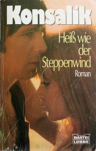 Heiss wie der Steppenwind (Allgemeine Reihe. Bastei Lübbe Taschenbücher)