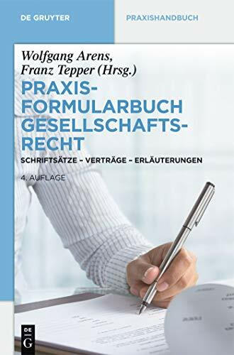 Praxisformularbuch Gesellschaftsrecht: Schriftsätze - Verträge - Erläuterungen (De Gruyter Praxishandbuch)